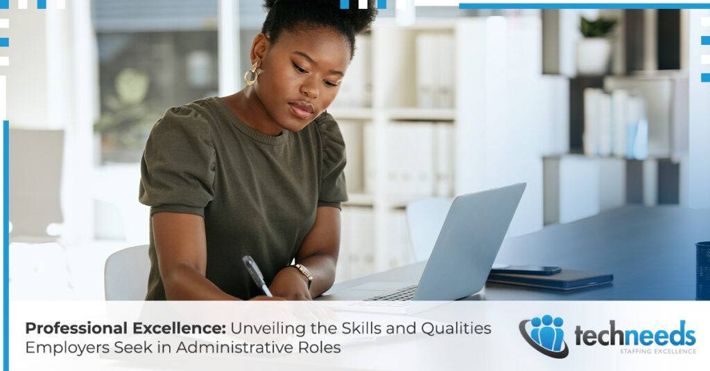 Skills And Qualities Employers Seek In Admin Roles | Techneeds